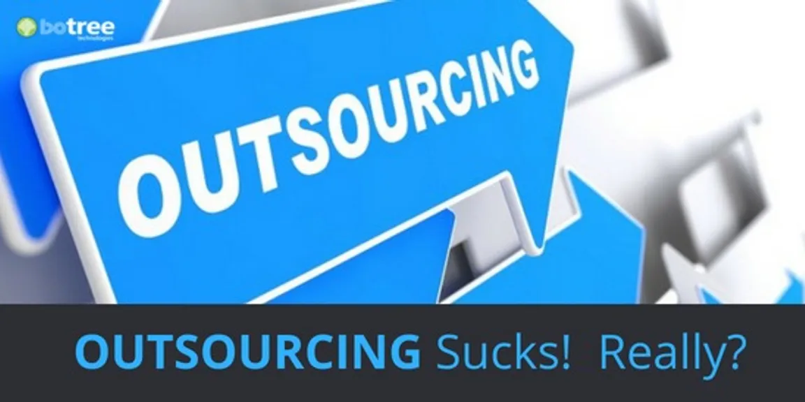 OUTSOURCING SUCKS! REALLY?