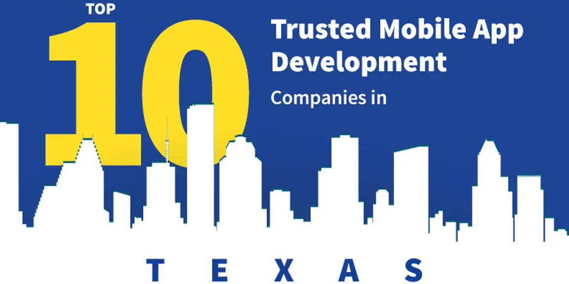Top 10 Trusted Mobile App Development Companies In Texas