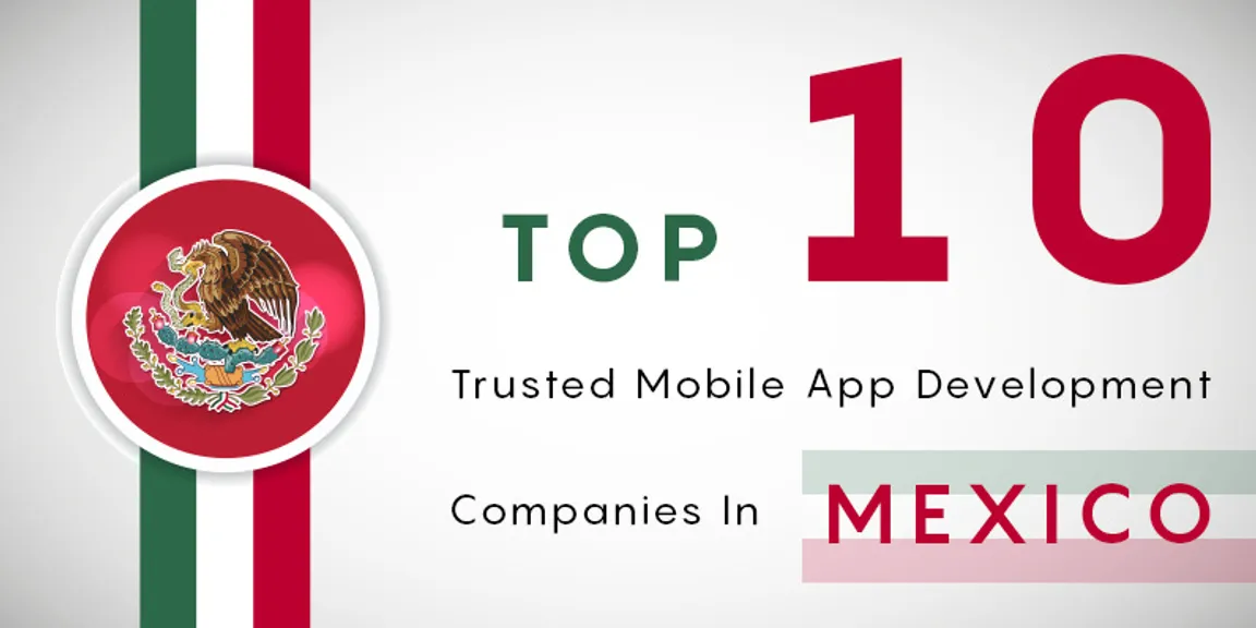 Top ten trusted mobile app development companies In Mexico