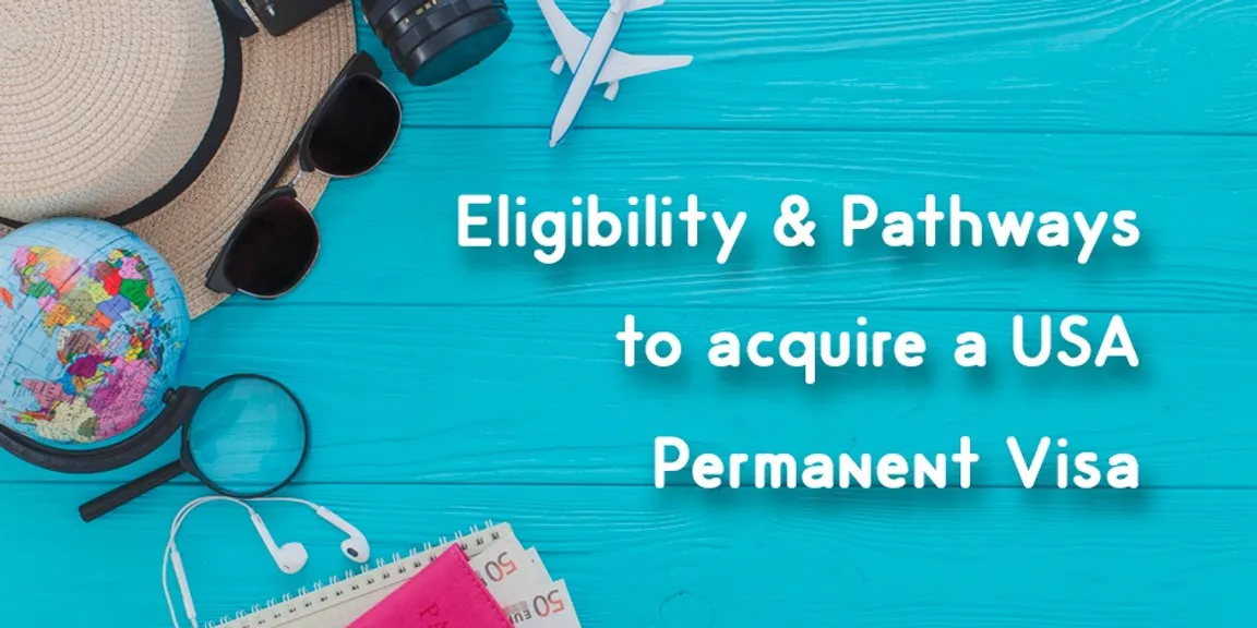 Eligibility and pathways to acquire a USA Permanent Visa