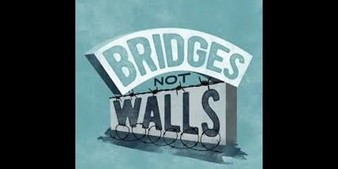 Build bridges, not walls 