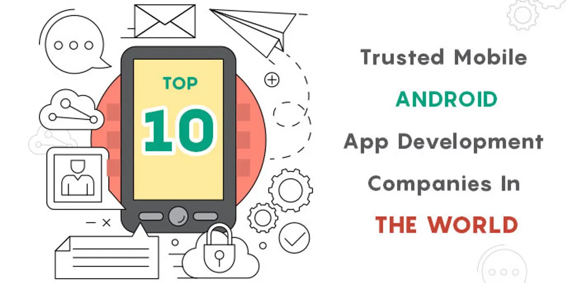 List Of Top 10 Trusted Android  App Development Companies In The World 2020
