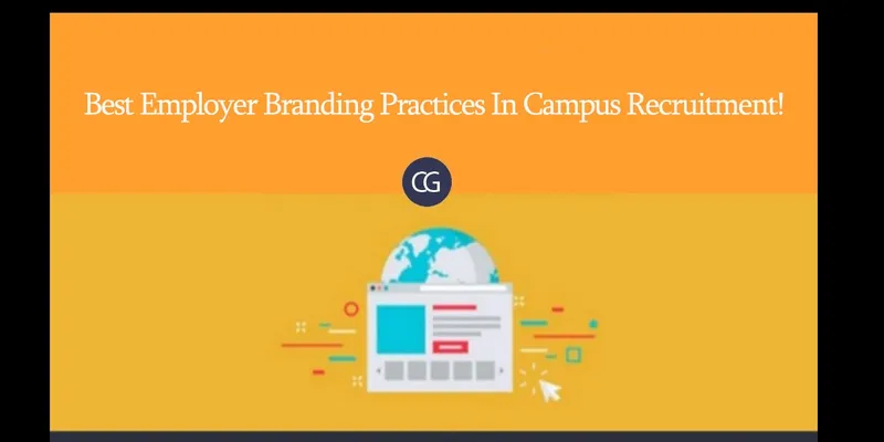 Best Employer Branding Practices In Campus Recruitment