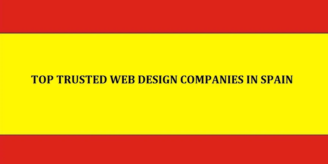 Top 10 Trusted Web Design Companies in Spain 