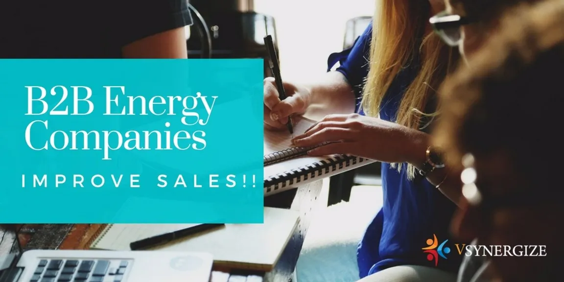 Important Stuff : B2B Energy Companies Need To Do To Improve Sales!!