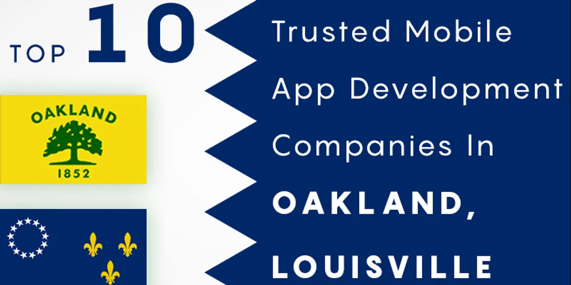 Top ten trusted mobile app development companies in Oakland, Louisville