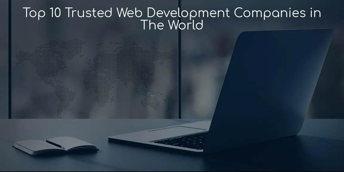 Top 10 Best Trusted Web Development Companies In The World 2020