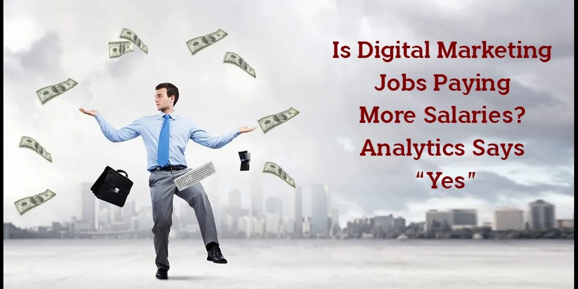 Is Digital Marketing Jobs Paying More Salaries? Analytics says yes