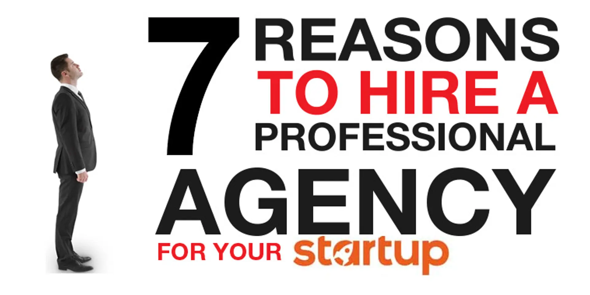 7 reasons Why You Should Hire a Professional Agency for your Startup