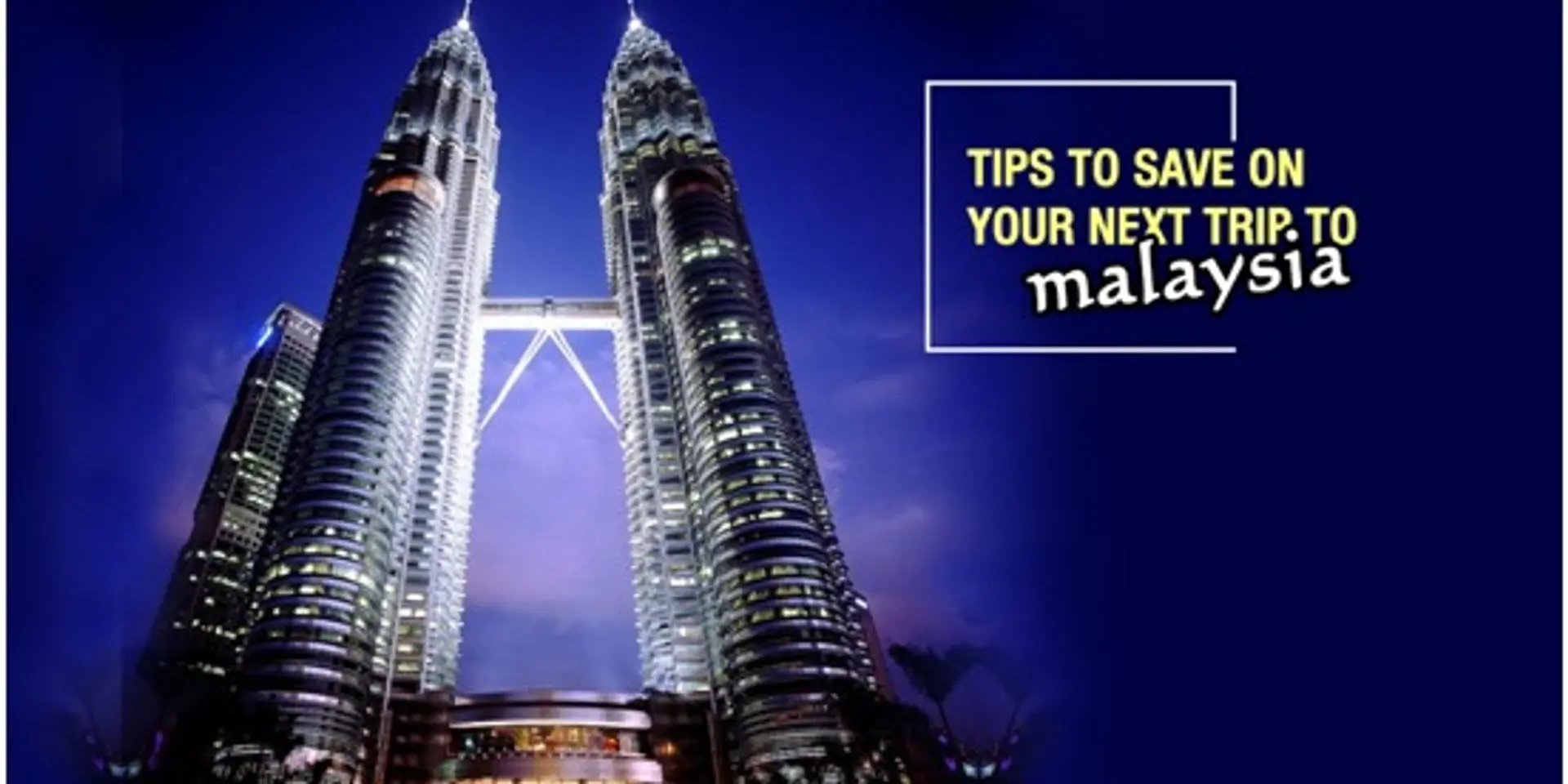5 Tips For Next Malaysia Trip Is Going To Be Awesome