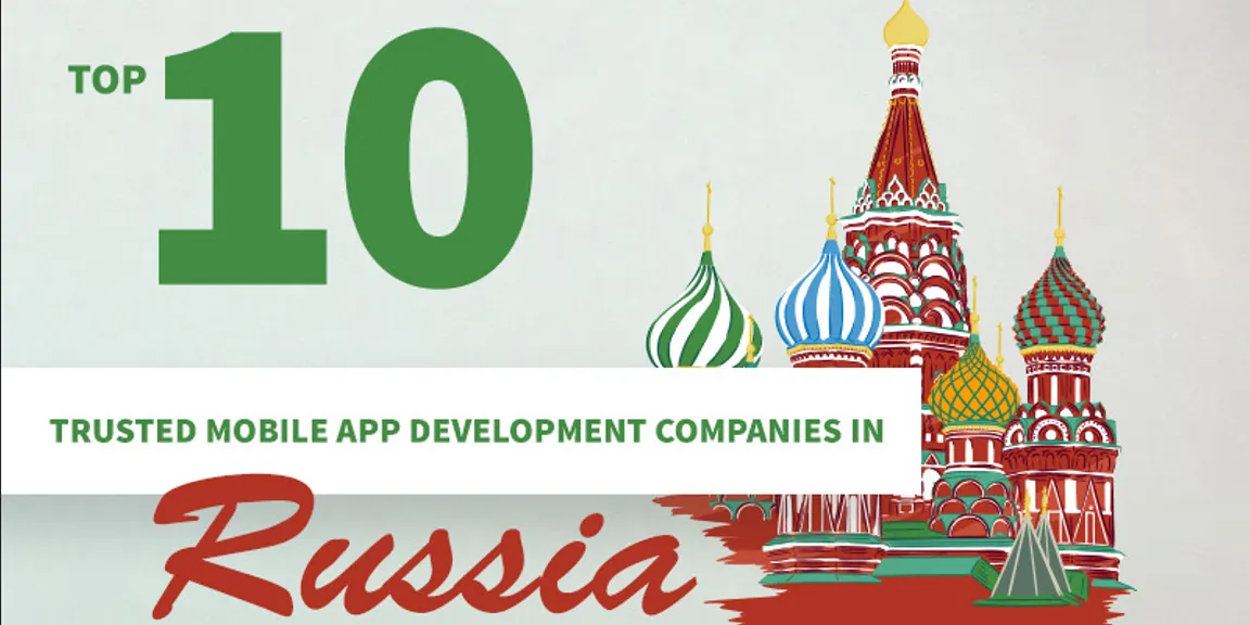 Top 10 Trusted Mobile App Development Companies In Russia