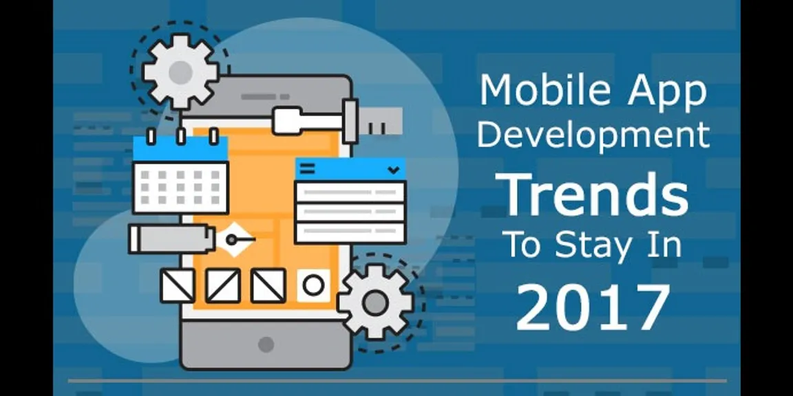 Mobile app development trends to stay in 2017