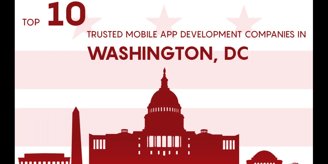 Top 10 Trusted Mobile App Development Companies In Washington, DC