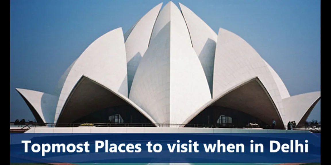 Topmost Places to visit when in Delhi