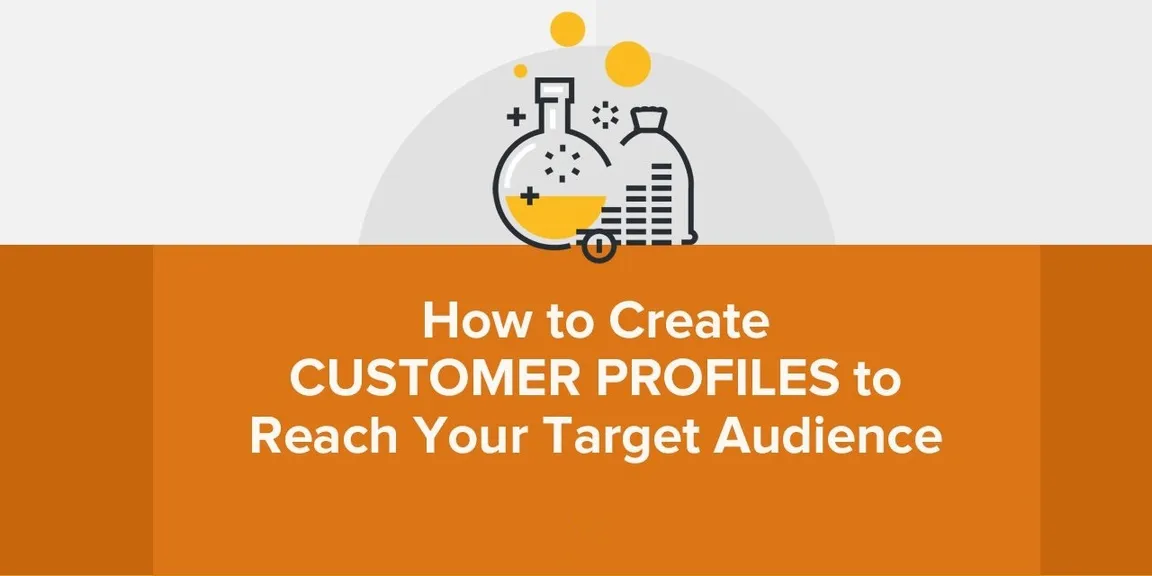 How to create customer profiles to reach your target audience