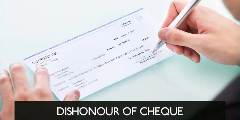 Dishonour of Cheque: A Stepwise Guide
