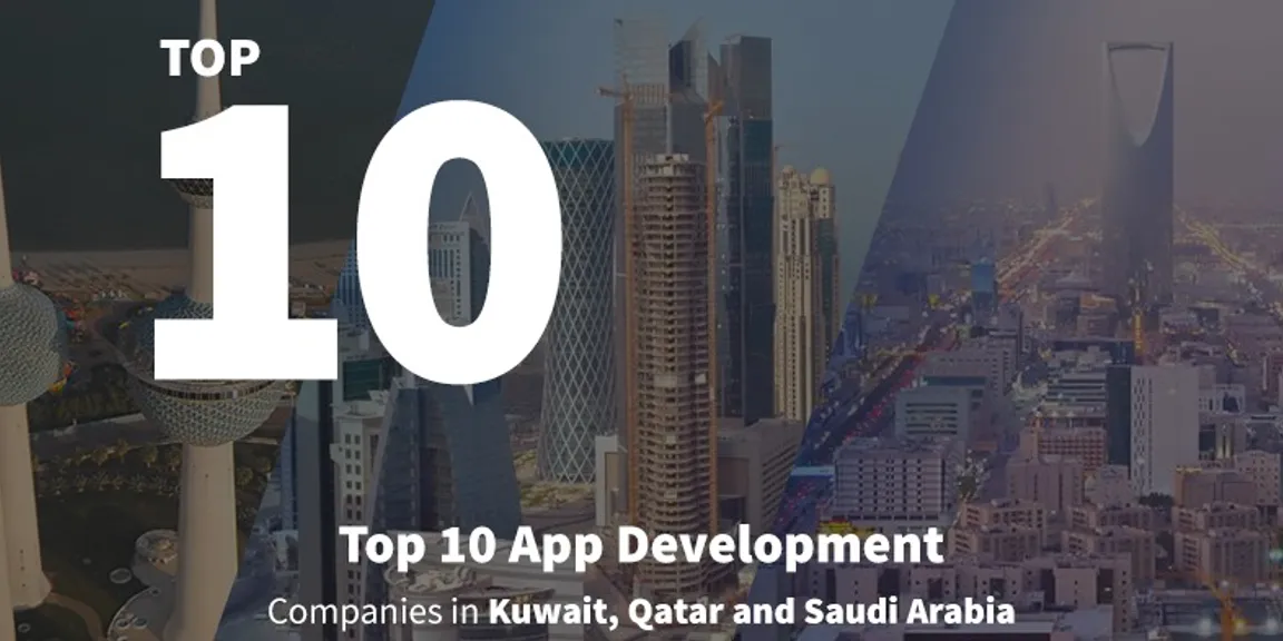 Top 10 App Development companies Kuwait, Qatar and Saudi Arabia 2020
